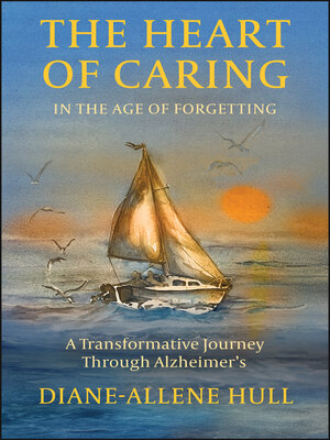 cover image of The Heart of Caring in the Age of Forgetting